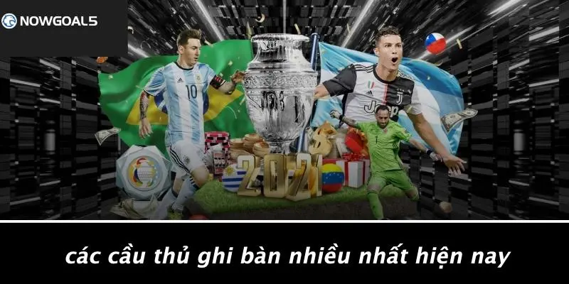 Các Cầu Thủ Ghi Bàn Nhiều Nhất Hiện Nay