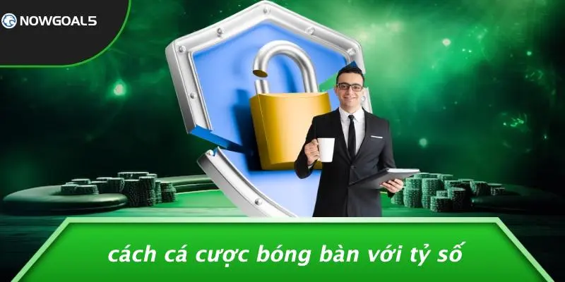 Cách Cá Cược Bóng Bàn Với Tỷ Số