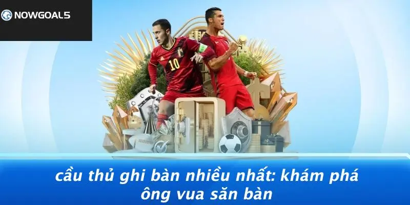 Cầu thủ ghi bàn nhiều nhất