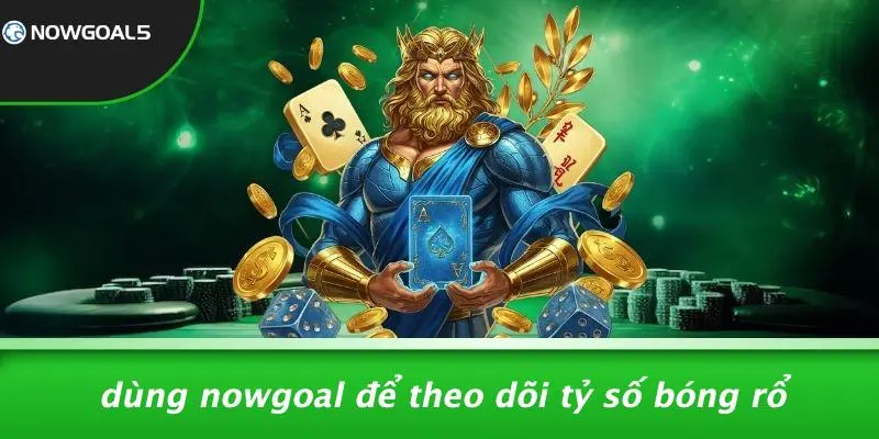 Dùng Nowgoal Để Theo Dõi Tỷ Số Bóng Rổ