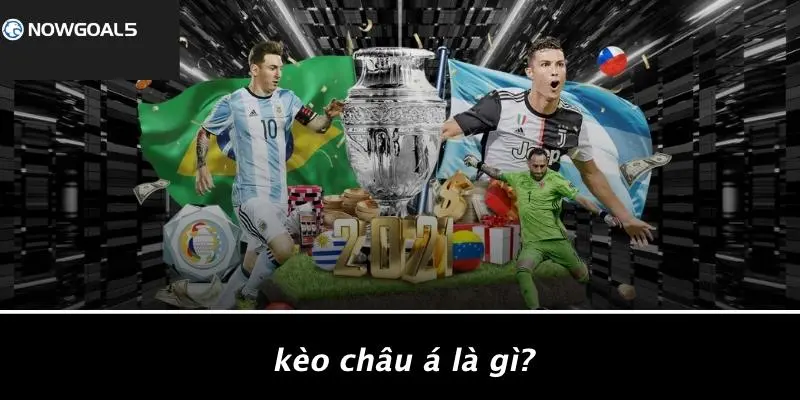 Kèo Châu Á Là Gì?