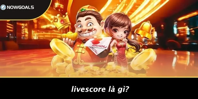 LiveScore Là Gì?