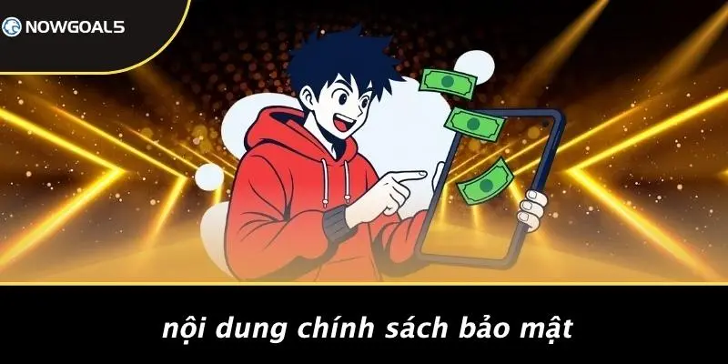 Nội Dung Chính Sách Bảo Mật