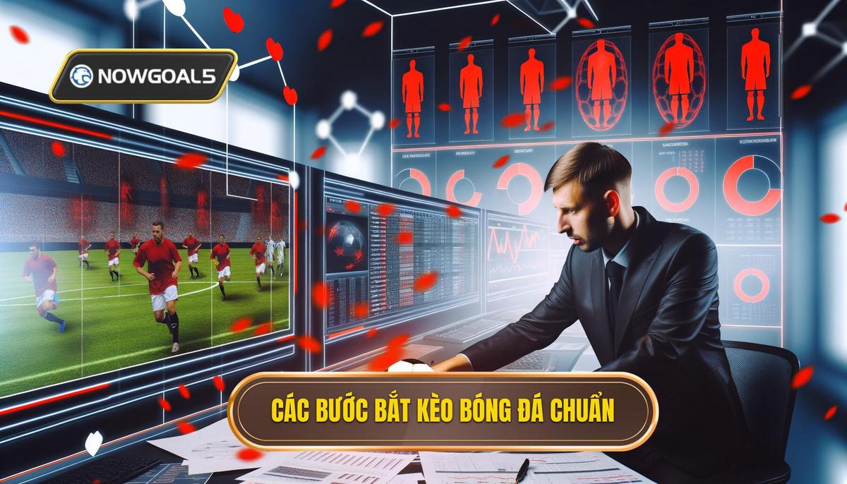 Các bước cơ bản để bắt kèo bóng đá chuẩn