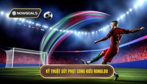 Kỹ thuật sút phạt cong kiểu Ronaldo