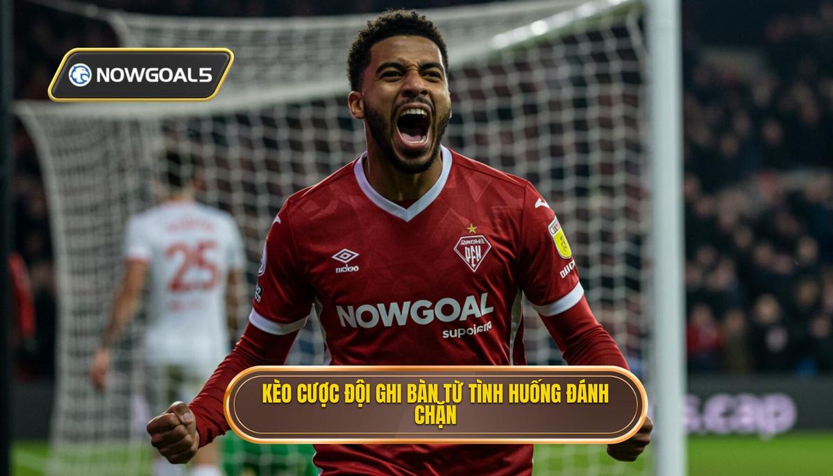 Kèo cược đội ghi bàn từ tình huống đánh chặn