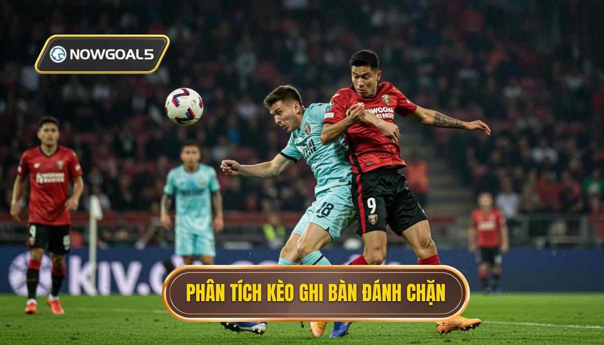 Phân Tích Sâu Sắc Về Kèo Cược Đội Ghi Bàn Từ Tình Huống Đánh Chặn