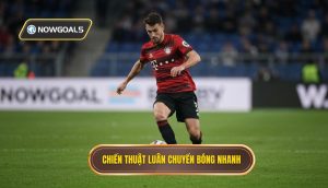 Chiến thuật luân chuyển bóng nhanh