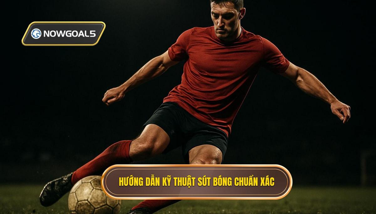 Hướng Dẫn Chi Tiết Kỹ Thuật Sút Bóng Bằng Đầu Ngón Chân Chuẩn Xác