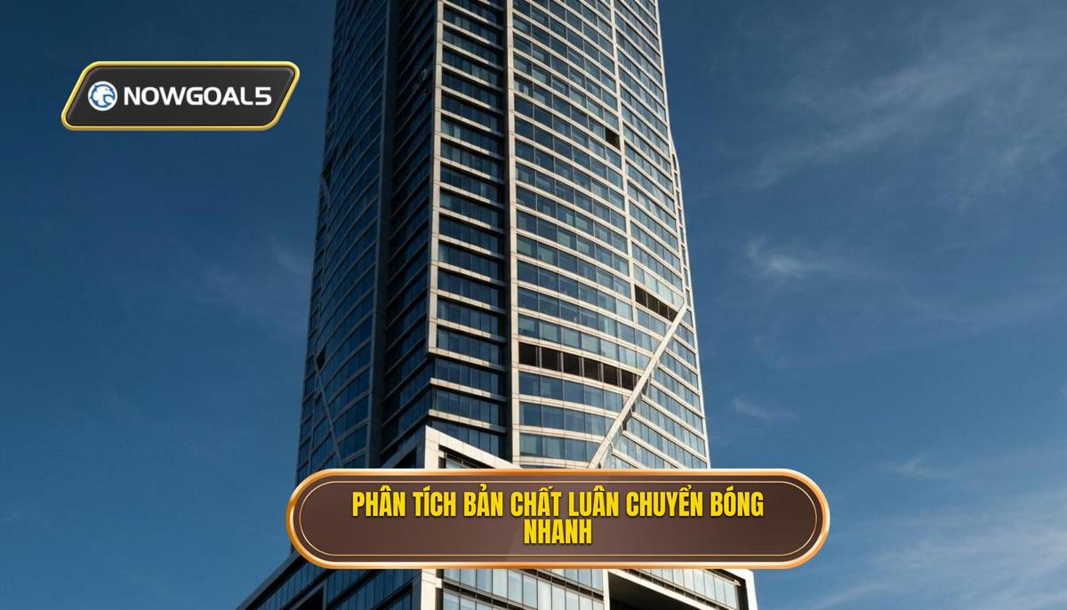 Phân tích đa chiều về bản chất của luân chuyển bóng nhanh