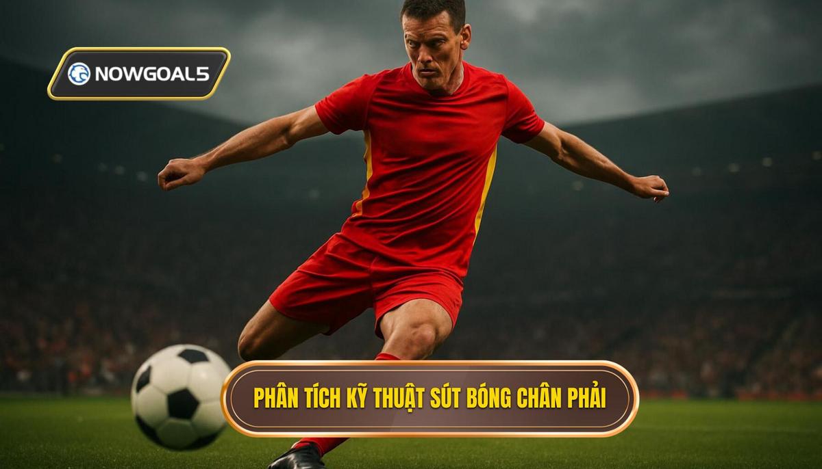 Phân Tích Chuyên Sâu Kỹ Thuật Sút Bóng Bằng Má Trong Chân Phải