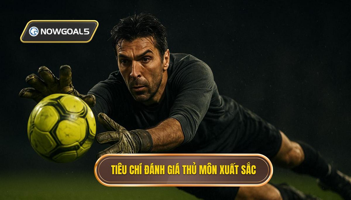 Tiêu Chí Đánh Giá Thủ Môn Cứu Penalty Hàng Đầu