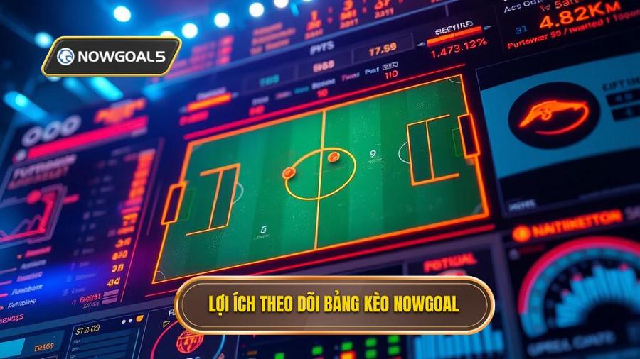 Tại sao nên theo dõi bảng kèo tại NOWGOAL?