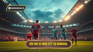 Kèo bóng đá MU vs Man City hôm nay