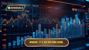 Tỷ Lệ Kèo Biến Động: Bí Quyết Đọc Vị Nhà Cái Từ NOWGOAL