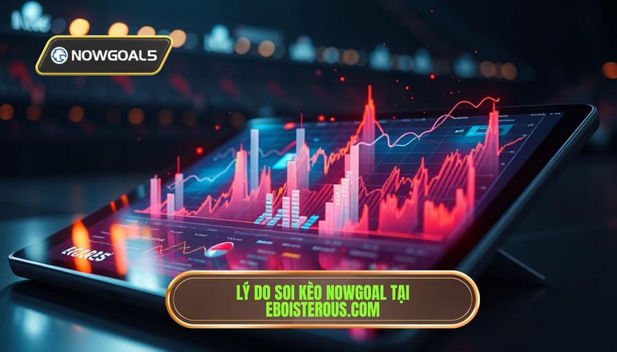 Tại sao nên lựa chọn phân tích kèo Nowgoal hôm nay tại eboisterous.com?