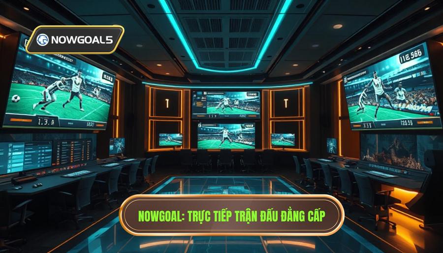 Nowgoal Trực Tiếp Trận Đấu