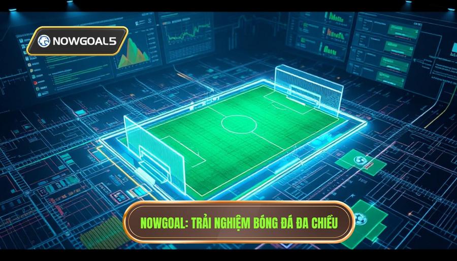 Phân tích đa chiều: Nowgoal không chỉ là tỷ số trực tuyến Phân tích đa chiều: Nowgoal không chỉ là tỷ số trực tuyến